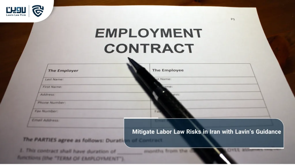 Employment and Employment Contracts in Iran: A Comprehensive Guide for Foreigners and Foreign Investors lawin company