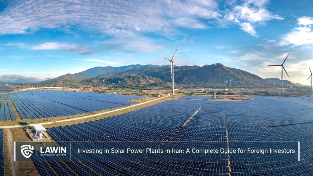 Investing in Solar Power Plants in Iran: A Complete Guide for Foreign Investors